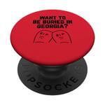 Want to Be Buried in Georgia? Adult Novelty Gifts PopSockets Swappable PopGrip