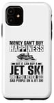 iPhone 11 Money Can't Buy Happiness But It Can Buy A Jet Ski Case