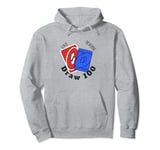 Funny UNO Reverse Draw 100 Lover Cards Family Game Nights Pullover Hoodie