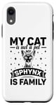 Coque pour iPhone XR Mon chat n'est pas un animal de compagnie Le sphynx est un chat sans poils de la famille canadienne