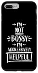 Coque pour iPhone 7 Plus/8 Plus Je ne suis pas Bossy I'm Aggressively Helpful Citation de réussite amusante