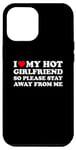 Coque pour iPhone 15 Pro Max I Love My Hot Girlfriend So Please Stay Away From Me