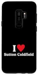 Galaxy S9+ I love Sutton Coldfield Case