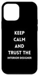Coque pour iPhone 12 mini Citation de motivation Keep Calm and Trust the Interior Designer