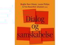 Dialog Och Samskapelse | Birgitte Ravn Olesen Louise Jane Phillips Tine Rosenthal Johansen | Språk: Danska