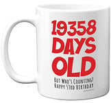 53rd Birthday Mug Gift for Men Women Him Her - 19358 Days Old - Funny Adult Fifty-Three Fifty-Third Happy Birthday Present for Dad Mum Nan Grandad Uncle Auntie, 11oz Ceramic Dishwasher Safe Mugs