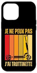 Coque pour iPhone 14 Pro Max Je Peux Pas J'ai Trottinette Électrique Trot Elec Freestyle
