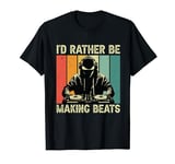 I'd Rather be Making Beats Headphone Dj Beat Makers Music T-Shirt