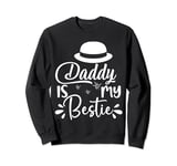 Daddy Is My Bestie Father's Day Son Daughter Cute Matching Sweatshirt