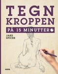 Jake Spicer - Tegn kroppen på 15 minutter Bok