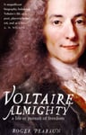 Roger Pearson - Voltaire Almighty A Life in Pursuit of Freedom Bok