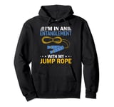Entanglement With My Jump Rope Funny Jumping Rope Skipping Pullover Hoodie