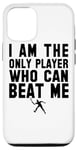 iPhone 14 Pro I Am The Only Player Who Can Beat Me - Funny Tennis Sports Case