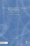 Lorene Wales - The Complete Guide to Film and Digital Production People Process Bok