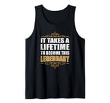 It Takes a Lifetime To Become This Legendary. Senior Tank Top