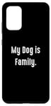 Coque pour Galaxy S20+ My Dog is Family, propriétaire de chien