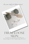 Firm Loose Skin: A Guide to Natural and Effective Non-Surgical Skin Tightening Methods