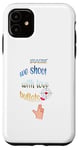 iPhone 11 HOPE IMAGINE WE SHOOT WITH LOVE BULLETS Case