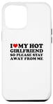 Coque pour iPhone 15 Pro Max I Love My Hot Girlfriend So Please Stay Away From Me