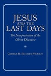 Regent College Publishing,US Beasley-Murray, George, R. Jesus and the Last Days: The Interpretation of Olivet Discourse