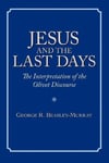 Regent College Publishing,US Beasley-Murray, George, R. Jesus and the Last Days: The Interpretation of Olivet Discourse
