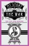 The Perseus Books Group Nina Silber (Introduction by) My Story of the War: Civil War Memoirs Famous Nurse, Relief Organizer, and Suffragette
