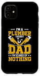 Coque pour iPhone 11 I'm A Plumber And A Dad I'm Scared Of Nothing