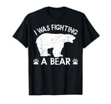 I was Fighting a Bear Broken Leg Bear for Men T-Shirt