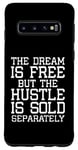 Galaxy S10 Entrepreneur Funny - The Dream Is Free But The Hustle Case