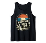 I Survived My Wife's Doctorate Program PhD Husband Tank Top