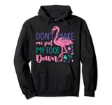 Funny Flamingo Graphic- Don't Make Me Put My Foot Down Pullover Hoodie