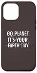Coque pour iPhone 15 Pro Max Go Planet, c'est votre Jour de la Terre, dicton amusant