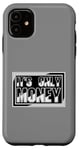Coque pour iPhone 11 It's Only Money Rich Funny Buy Happiness Saying Cash Lover