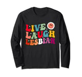 Live Laugh Lesbian Rainbow Groovy LGBTQ Gay Pride Month Long Sleeve T-Shirt