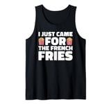French Fry Fan, Just Came for the Fries Tank Top
