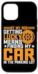 Coque pour iPhone 14 Pro At My Age, Getting Lucky Means Finding My Car --