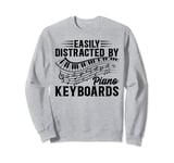 Piano Music Lover - Easily Distracted By Piano Keyboards Sweatshirt