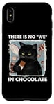 iPhone XS Max There is no we in chocolate cat Case