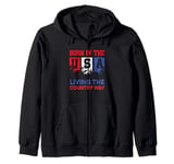 Cool Born In The USA Living The Country Way American Pride Zip Hoodie