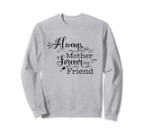 Always My Mother Forever My Friend Mom Quote Sweatshirt