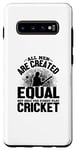 Coque pour Galaxy S10+ Amoureux de cricket - Tous les hommes sont créés égaux mais seulement