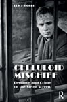 Erich Goode - Celluloid Mischief Deviance and Crime on the Silver Screen Bok