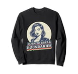Boss Woman Born to break boundries Sweatshirt
