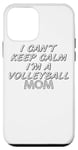 Coque pour iPhone 12 mini Je n'arrive pas à garder mon calme, je suis une maman de volley-ball - Volleyball Sports