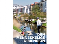 Den menneskelige dimension | Ingrid Gehl, Jan Gehl, Kristoffer Weiss, Claus Bech-Danielsen, Marie Stender, Kim Dirckinck-Holmfeld | Språk: Danska
