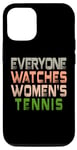 iPhone 13 Everyone Watches Women's Tennis Case