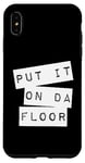 iPhone XS Max Put It On The Floor Dance Good Self Confidence Lyrics Quote Case