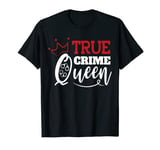 True Crime Queen T-Shirt