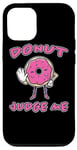 iPhone 15 Pro Donut Judge Me Doughnut Saying Sweets Doughnuts Case