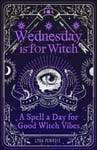 Lyra Penrose - Wednesday is for Witch A Spell a Day Good Vibes Bok